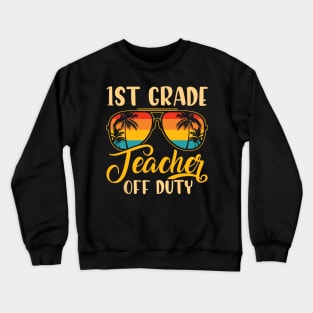 Vintage 1st Grade Teacher Off Duty Last Day Of School Summer Crewneck Sweatshirt